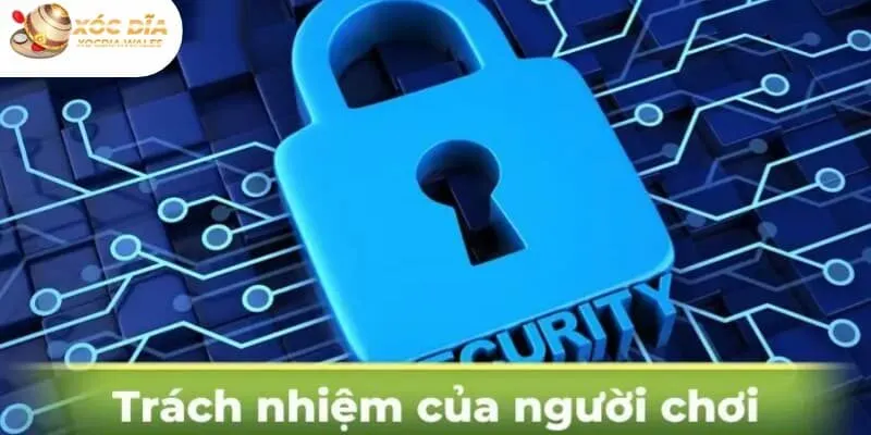 Những nhiệm vụ mà người chơi cần thực hiện nếu muốn bảo vệ an toàn tài khoản Xóc Đĩa