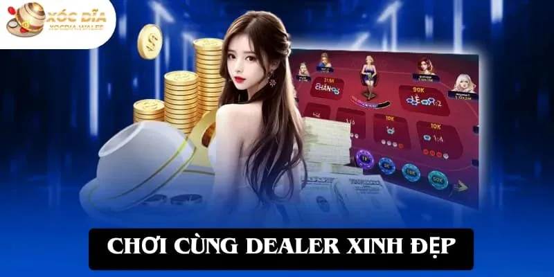 Chơi xóc đĩa DEBET cùng các Dealer xinh đẹp và nóng bỏng