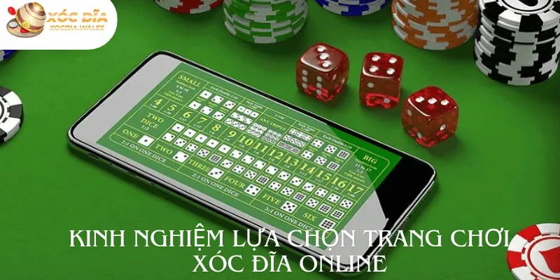 Kinh Nghiệm Lựa Chọn Trang Chơi Xóc Đĩa Online Cực Hay